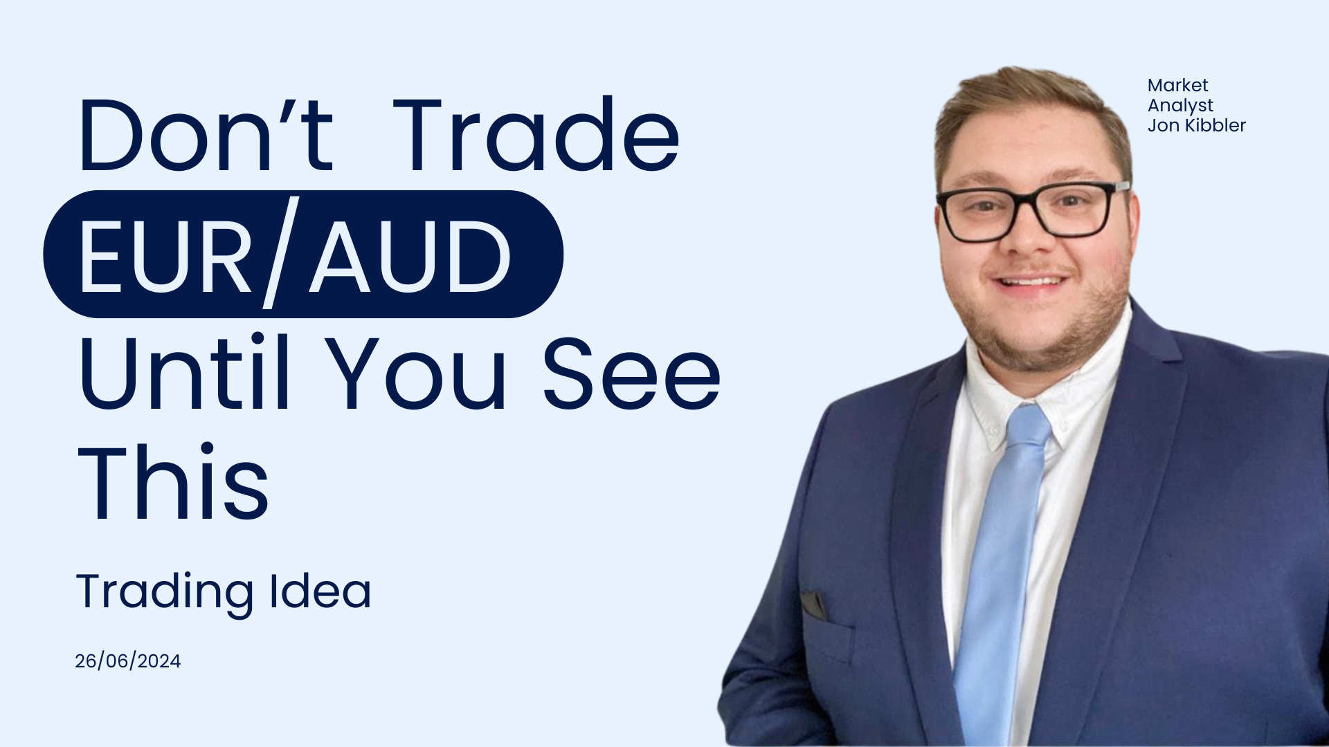 Jon Kibbler with the text title "Don't Trade EUR/AUD Until You See This" and the date 26/06/2024, illustrating a trading idea for the EUR/AUD currency pair.