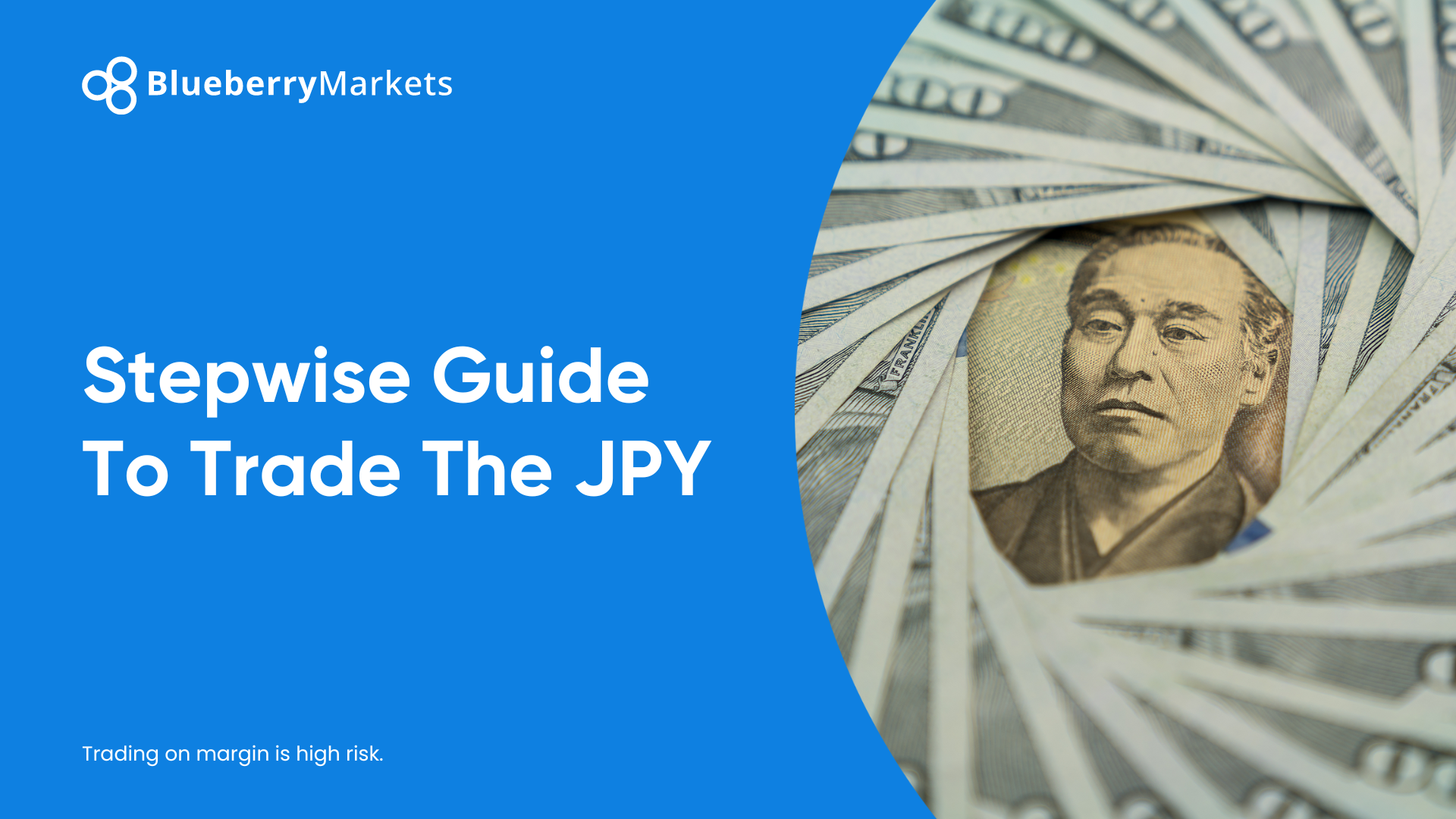 Blueberry Markets slide titled "Stepwise Guide To Trade The JPY," featuring a background image of Japanese Yen banknote encircled by US dollar bills